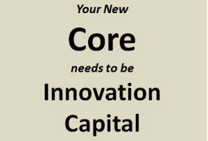 Your new core is innovation capital